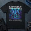 Living in a Simulation - Still Late on Rent T-Shirt