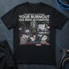 Congratulations Your Burnout Has Been Automated T-Shirt