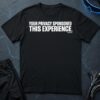 You Privacy Sponsored This Experience T-Shirt