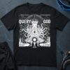 Query God T-Shirt