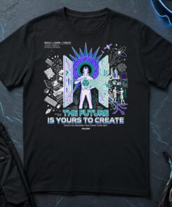 The Future Is Yours To Create T-Shirt