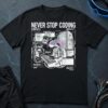 Never Stop Coding T-Shirt