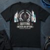 Quitting Was Never An Option 2 T-Shirt