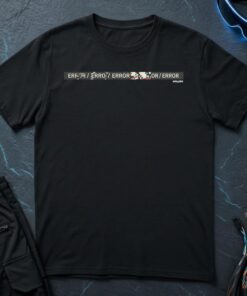 Error Or Error T-Shirt