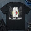 The Cipher Knows T-Shirt